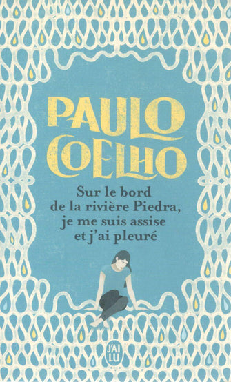 sur la bord de la riviére piedra , je me suis assise et JAI PLEURé - paulo coelho