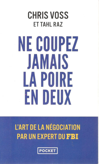 ne coupez jamais la poire en deux - chris voss et tahl raz