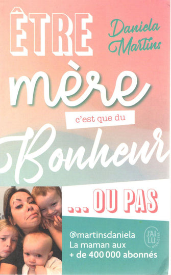 etre mére c'est que du bonheur - daniela marting