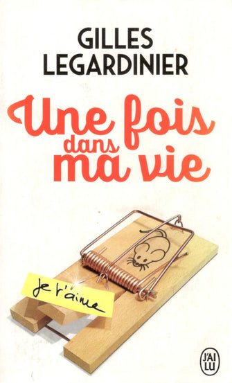 une fois dans ma vie - gilles legardinier