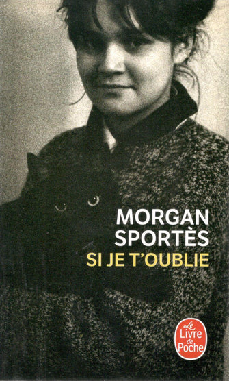 si je t'oublie - morgan sportès