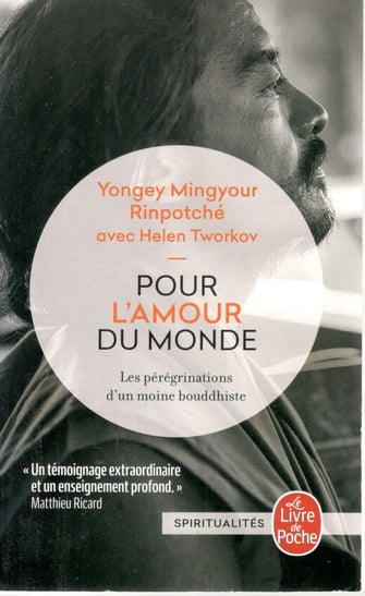 pour l'amour du monde : les pérégrinations d'un moine bouddhiste - yoNGAY MINGYOUR